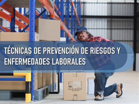 TÉcnicas De PrevenciÓn De Riesgos Y Enfermedades Laborale