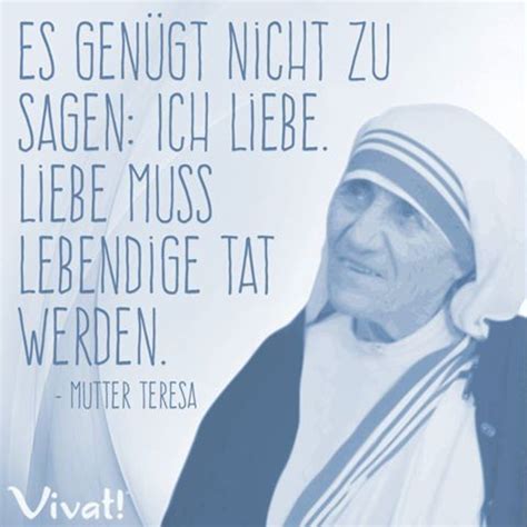 Zitate Und Spruche Es Genugt Nicht Zu Sagen Ich Liebe Muss Lebendige Tat Werden Mutter Teresa ...