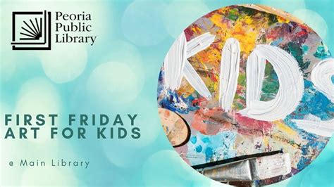 First Friday Art For Kids Main Library Peoria Public Library Main