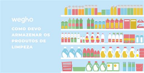 Como devo armazenar produtos de limpeza? - Wegho