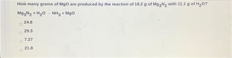 Solved How Many Grams Of Mgo Are Produced By The Reaction Of Chegg