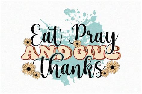 Eat Pray And Give Thanks Sublimation Graphic By Calligraphic Creative