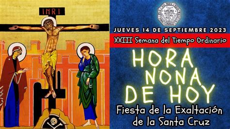 HORA NONA DE HOY JUEVES 14 DE SEPTIEMBRE CAMINO NEOCATECUMENAL