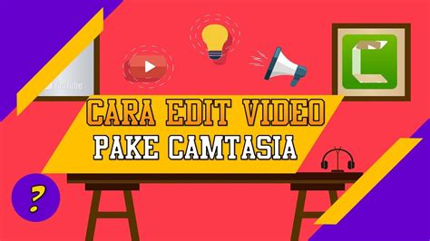 Cara Bikin Konten Video Youtube Menggunakan Camtasia Youtube