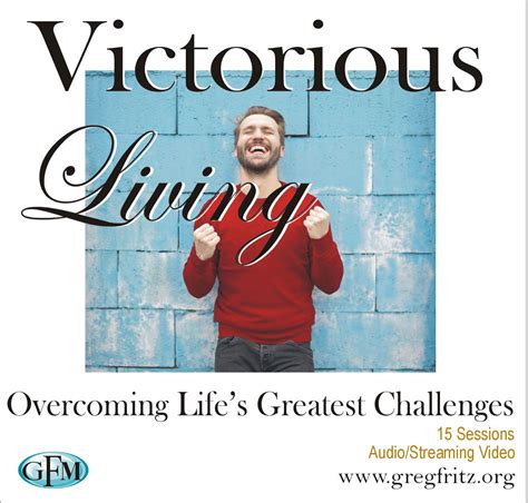 Victorious Living Mp3s And Streaming Video Greg Fritz Ministries