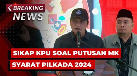 Breaking News Kpu Sikapi Putusan Mk Soal Pencalonan Kepala Daerah