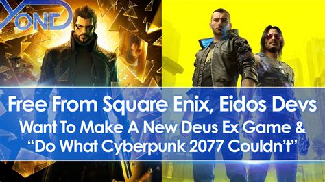 Report Free From Square Enix Eidos Want To Make New Deus Ex And Do What Cyberpunk 2077 Couldn T