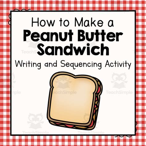 How To Make A Peanut Butter Sandwich Sequencing And Writing Activity