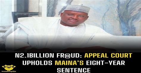 N21billion Frud Appeal Court Upholds Mainas Eight Year Sentence