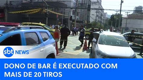 Dono De Bar é Executado Com Mais De 20 Tiros No Rj Sbtnewsnatv 11