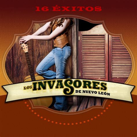 Los Invasores de Nuevo León 16 Éxitos Album by Los Invasores De