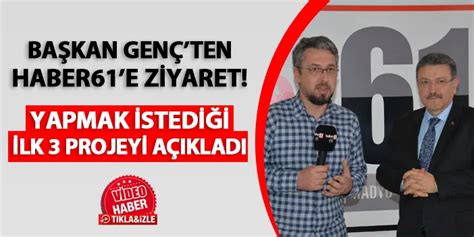 Trabzon Büyükşehir Belediye Başkanı Ahmet Metin Genç Haber61i ziyaret