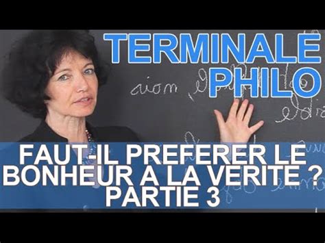 Faut il préférer le bonheur à la vérité partie 3 Philosophie