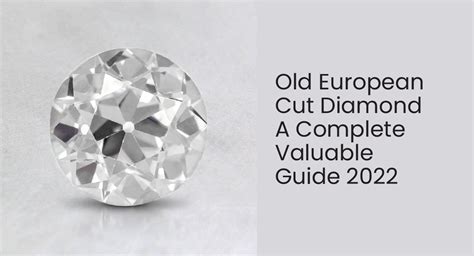 What Is An Old European Cut Diamond - An Ultimate Valuable Guide 2022