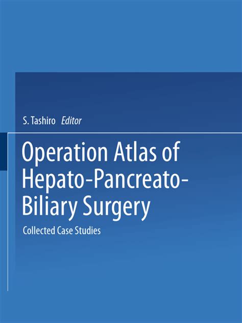 Operation Atlas Of Hepato Pancreato Biliary Surgery Collected Case