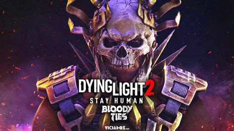 Dying Light 2 DLC Bloody Ties é adiada para novembro