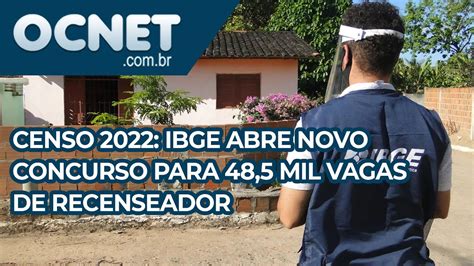 Censo 2022 IBGE Abre Novo Concurso Para 48 5 Mil Vagas De Recenseador