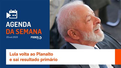 Agenda da Semana Lula volta ao Planalto e sai resultado primário YouTube