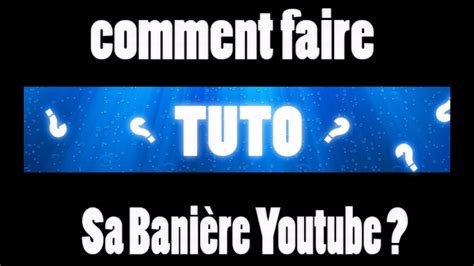 Tuto Comment Cr Er Une Banni Re Youtube Youtube