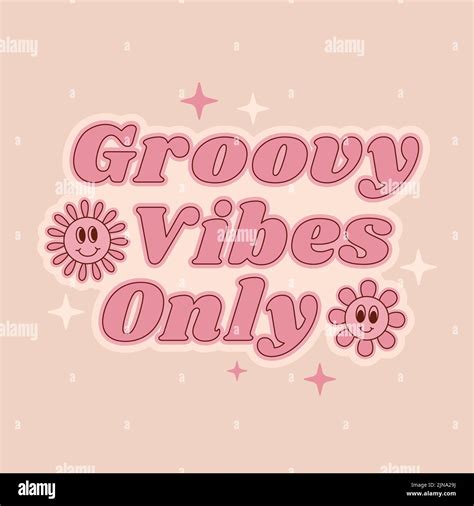 Positive Slogan Groovy Vibes Only With Cute Flowers In Retro S Style