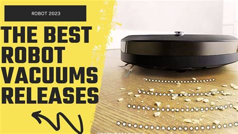 The Best Robotic Vacuum Cleaners Of 2023 Best Sellers Youtube