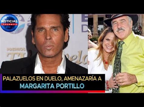 Roberto Palazuelos en duelo amenazaría a Margarita Portillo con