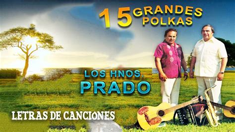 Lo Mejor De Los Hermanos Prado Los Hermanos Prado Grandes Polkas