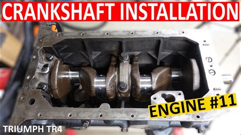 Triumph Tr4 Engine Rebuild 11 Crankshaft Installation Roundtail Restoration Youtube