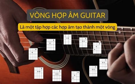 3 Vòng Hợp âm Guitar Cơ Bản đệm 1000 Bài Hát Vua Nhạc Cụ