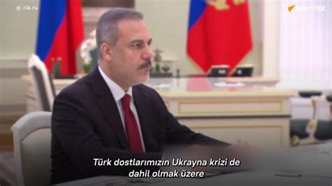 Putin ile görüşen Bakan Fidan Türkiye Rusya arasındaki ilişkiler