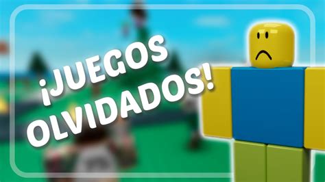 Roblox Juegos Que Fueron Olvidados Youtube