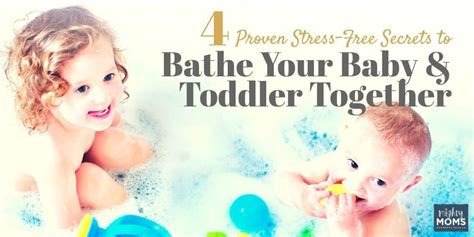 4 Proven Stress Free Secrets To Bathe Your Baby And Toddler Together