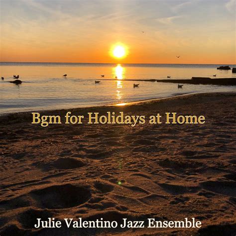 Bgm For Holidays At Home Album By Julie Valentino Jazz Ensemble Spotify