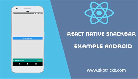 Create Custom Snackbar Component Example In React Native Android