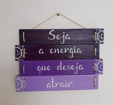 Placa Decorativa Seja A Energia Que Deseja Atrair Elo7