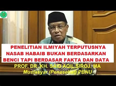 Kh Said Aqil Siroj Turun Gunung Terkait H B H Nasab Youtube