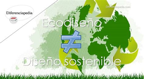 Diferencia Entre Ecodise O Y Dise O Sostenible Diferenciapedia