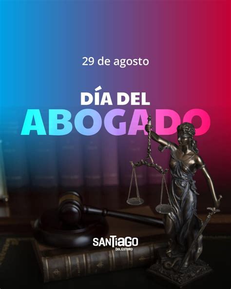 Cada 29 de agosto se celebra el Día del Abogado Santiago del Estero