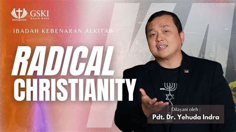 Radical Christianity Ibadah Kebenaran Alkitab Pdt Dr Yehuda Indra