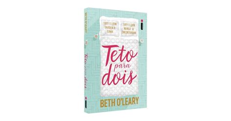 Teto Para Dois Conheça Beth O Leary autora do livro de sucesso que