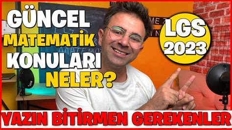 LGS 2023 GÜNCEL MATEMATİK KONULARI NELER Yazın Mutlaka Bitirmen