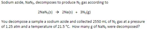 Solved Sodium Azide Nan3 Decomposes To Produce Nz Gas