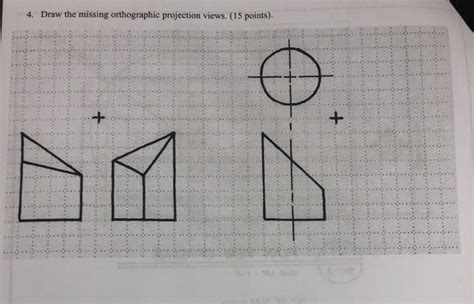 Solved Draw The Missing Orthographic Projection Views Chegg