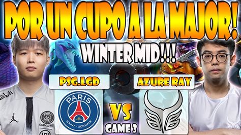 Psg Lgd Vs Azure Ray Bo Game Nothingtosay Vs Somnus Dpc Cn China