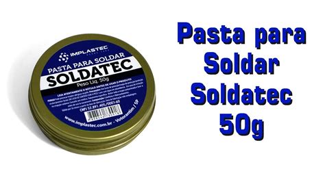 Pasta Para Soldar Soldatec G Implastec Youtube