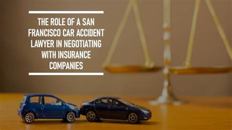 The Role Of A San Francisco Car Accident Lawyer In Negotiating With