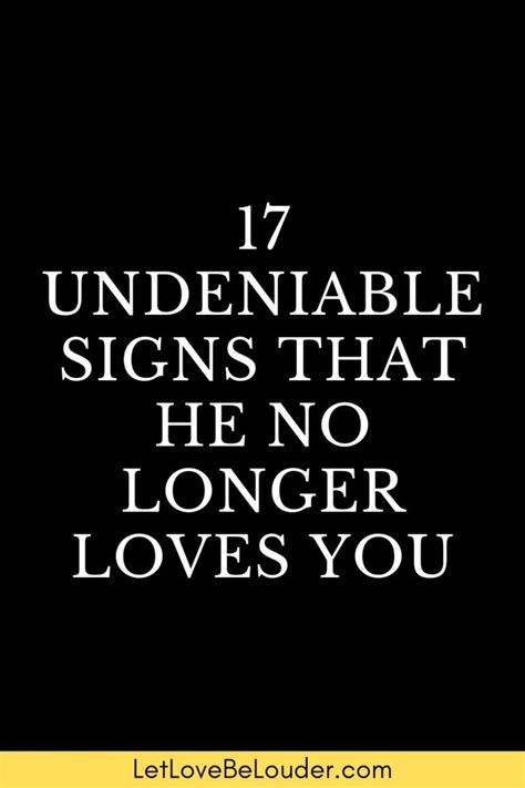 17 Undeniable Signs That He No Longer Loves You Let Love Be Louder In