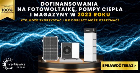 Fotowoltaika Dofinansowania 2023 kto może skorzystać i ile otrzymać