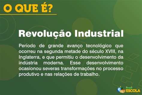 O que foi a Revolução Industrial resumo Brasil Escola Experimente