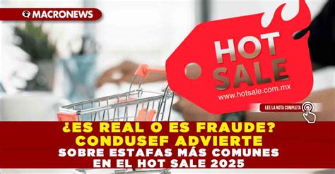 Es Real O Es Fraude Condusef Advierte Sobre Estafas M S Comunes En El Hot Sale Macronews